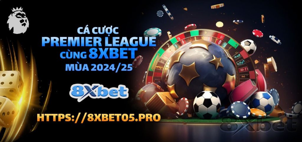 Cá cược Premier League cùng 8xbet trong mùa giải 2024-25 với cơ hội thắng lớn và tỷ lệ cược hấp dẫn.