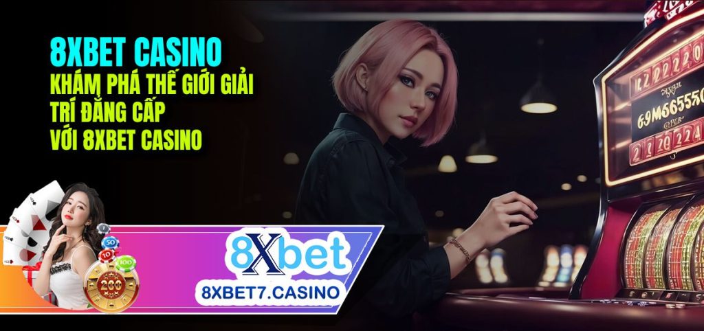 Trải nghiệm casino cao cấp với 8Xbet, nơi hội tụ các trò chơi đẳng cấp như Poker, Baccarat, Blackjack cùng không gian giải trí sang trọng.